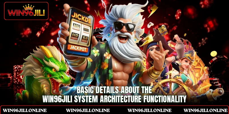 Basic details about the WIN96JILI system architecture functionality Basic details about the WIN96JILI system architecture functionality