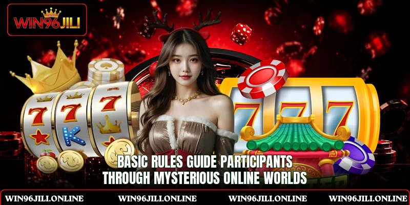 Basic rules guide participants through mysterious online worlds Basic rules guide participants through mysterious online worlds