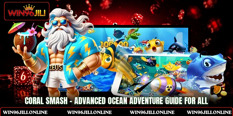 Coral Smash - Advanced Ocean Adventure Guide For All