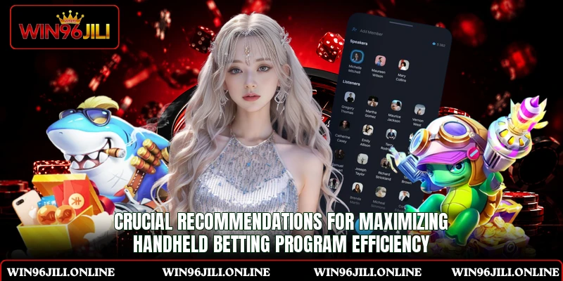 Crucial recommendations for maximizing handheld betting program efficiency Crucial recommendations for maximizing handheld betting program efficiency