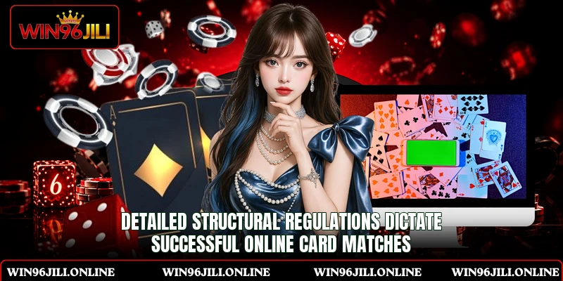 Detailed structural regulations dictate successful online card matches Detailed structural regulations dictate successful online card matches