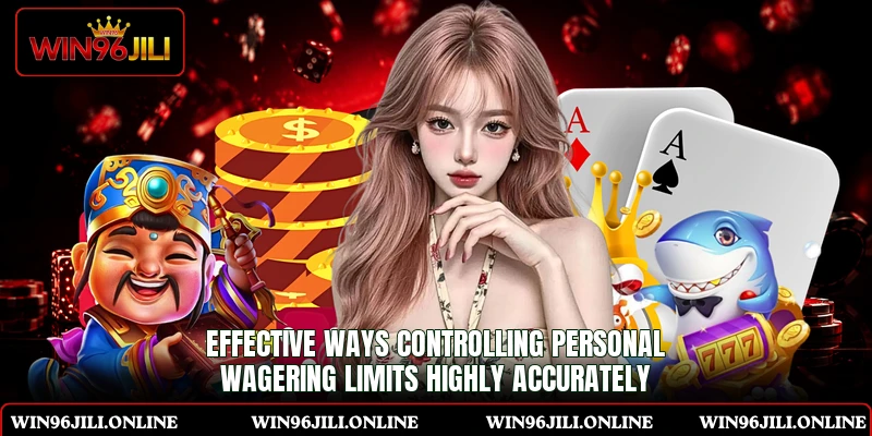 Effective ways controlling personal wagering limits highly accurately