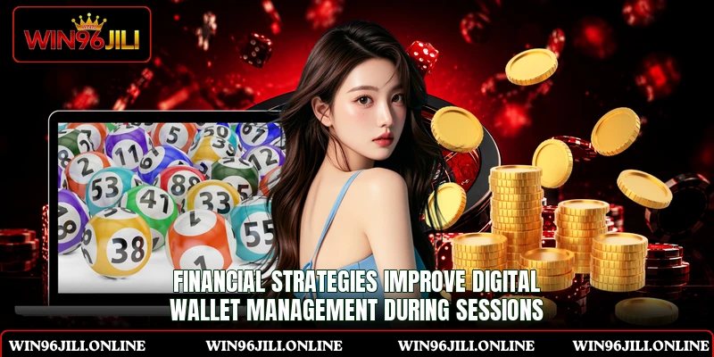 Financial strategies improve digital wallet management during sessions Financial strategies improve digital wallet management during sessions