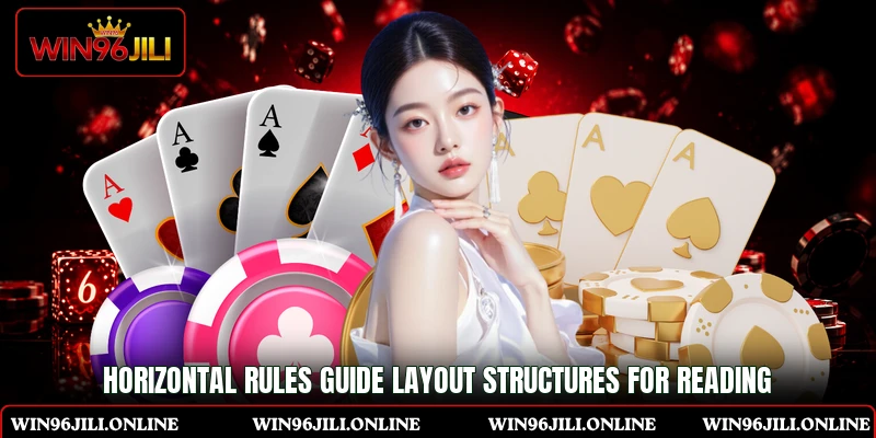 Horizontal rules guide layout structures for reading Horizontal rules guide layout structures for reading