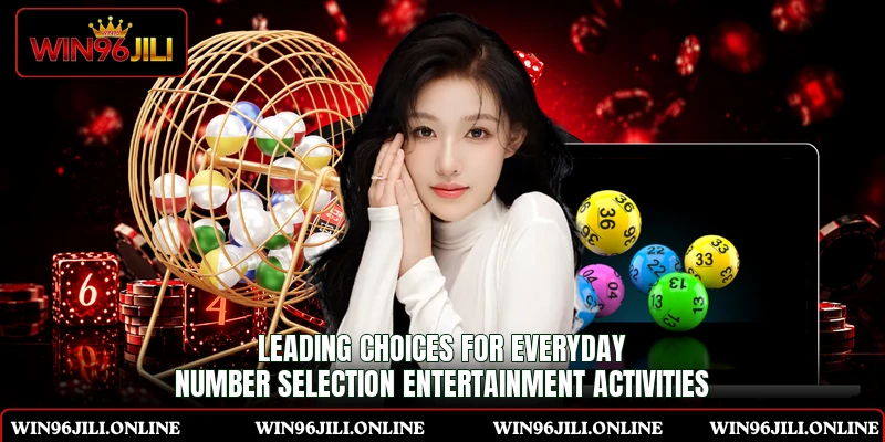 Leading choices for everyday number selection entertainment activities
