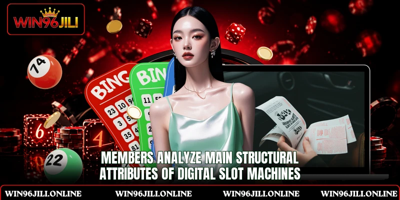 Members analyze main structural attributes of digital slot machines Members analyze main structural attributes of digital slot machines