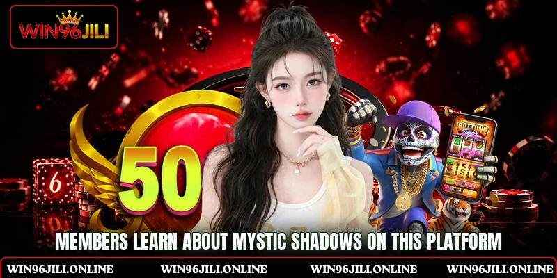 Members learn about Mystic Shadows on this platform Members learn about Mystic Shadows on this platform