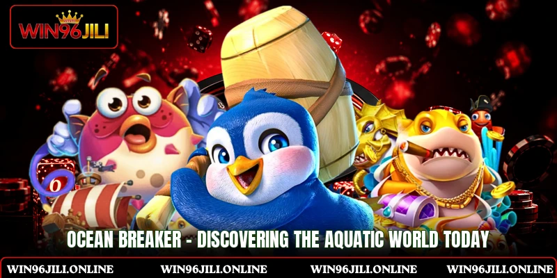 Ocean Breaker - Discovering The Aquatic World Today