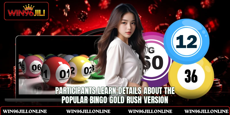 Participants learn details about the popular Bingo Gold Rush version Participants learn details about the popular Bingo Gold Rush version
