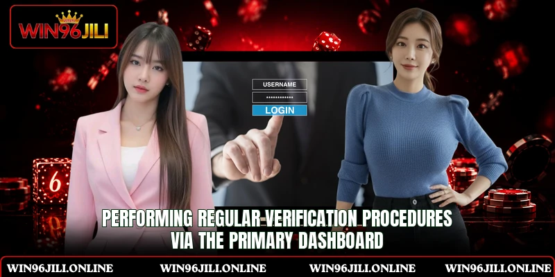 Performing regular verification procedures via the primary dashboard