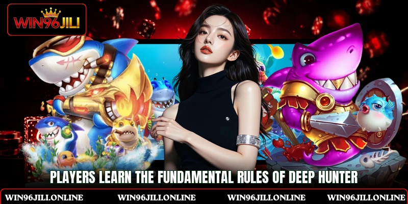 Players learn the fundamental rules of Deep Hunter Players learn the fundamental rules of Deep Hunter