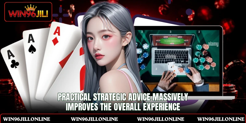 Practical strategic advice massively improves the overall experience Practical strategic advice massively improves the overall experience
