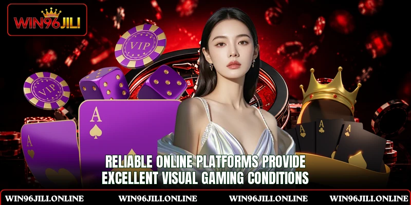 Reliable online platforms provide excellent visual gaming conditions Reliable online platforms provide excellent visual gaming conditions