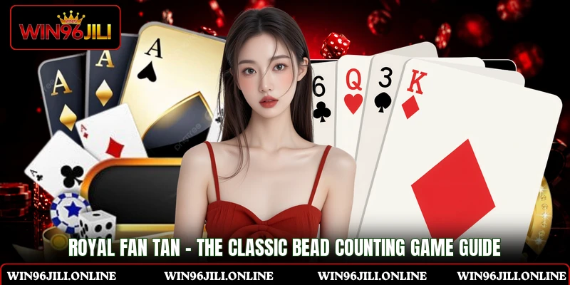 Royal Fan Tan - The Classic Bead Counting Game Guide