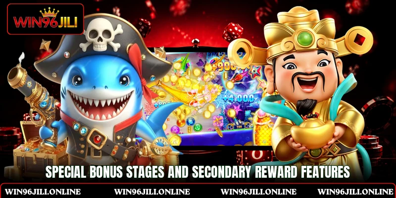 Special bonus stages and secondary reward features Special bonus stages and secondary reward features