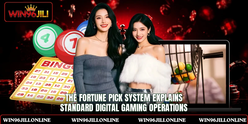 The Fortune Pick system explains standard digital gaming operations The Fortune Pick system explains standard digital gaming operations