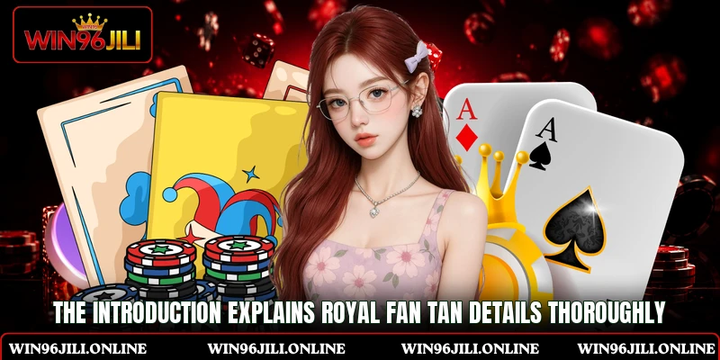 The introduction explains Royal Fan Tan details thoroughly The introduction explains Royal Fan Tan details thoroughly