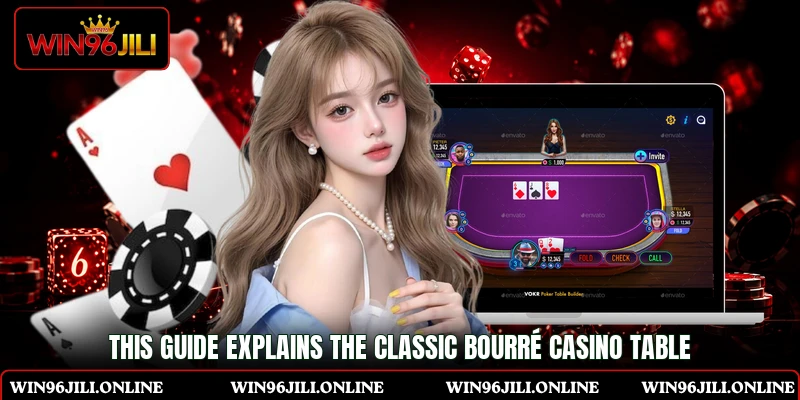 This guide explains the classic Bourré casino table This guide explains the classic Bourré casino table