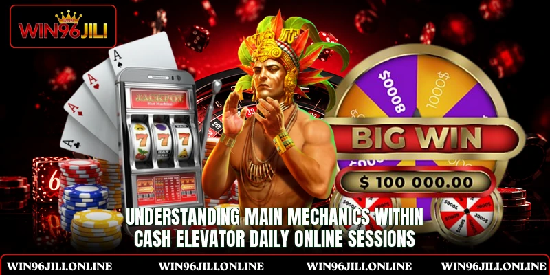 Understanding main mechanics within Cash Elevator daily online sessions Understanding main mechanics within Cash Elevator daily online sessions